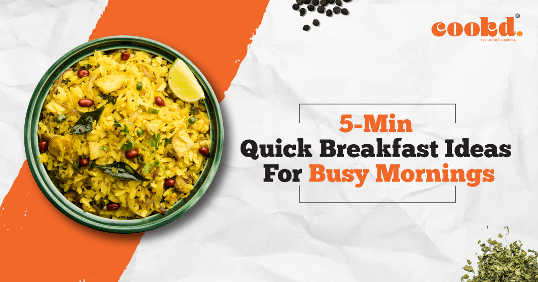 5-Minute Quick Breakfast Ideas for Busy Mornings – Cookd Ventures