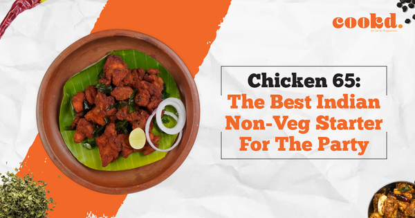 Chicken 65: The Best Indian Non-Veg Starter For The Party