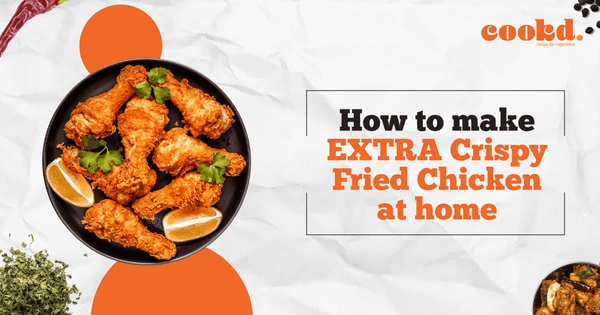 How To Make Extra Crispy Fried Chicken At Home