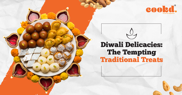 Diwali Delicacies: The Tempting Traditional Treats