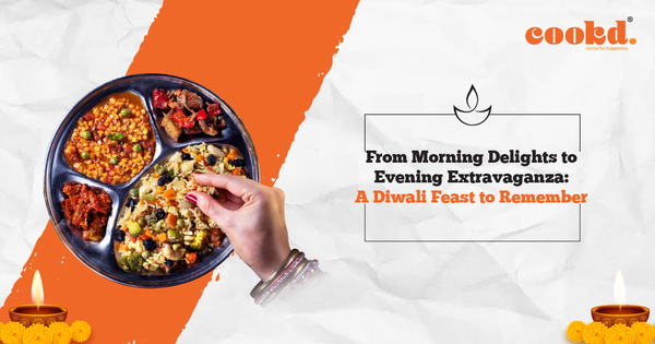 Morning Delights to Evening Extravaganza: A Diwali Feast to Remember