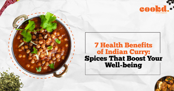 7 Health Benefits of Indian Curry: Spices That Boost Your Well-being
